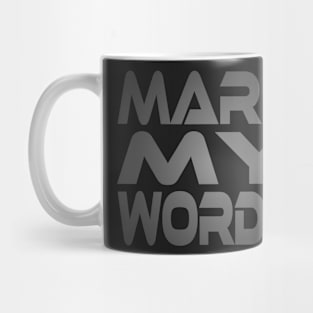 Mark My Words Idium Series Mug